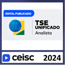 TSE UNIFICADO - ANALISTA JUDICIÁRIO - ÁREA JUDICIÁRIA - PÓS EDITAL - CEISC 2024