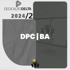 PC BA - DELEGADO - POLÍCIA CIVIL DA BAHIA - DEDICAÇÃO DELTA 2024