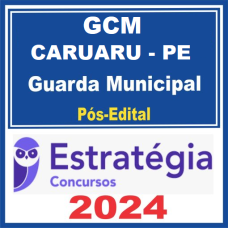GCM Caruaru PE (Guarda Municipal) - ESTRATÉGIA 2024 - PÓS EDITAL