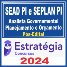 SEAD PI e SEPLAN PI (Analista Governamental – Planejamento e Orçamento) Pós Edital – Estratégia 2024