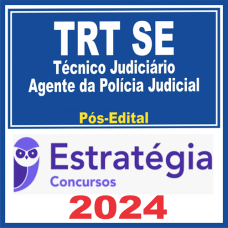 TRT SE 20ª Região (Técnico Judiciário – Área Administrativa – Agente da Polícia Judicial) Pós Edital – Estratégia 2024